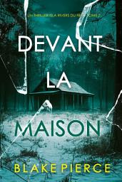 Icon image Devant la maison (Un thriller Isla Rivers du FBI — tome 2)