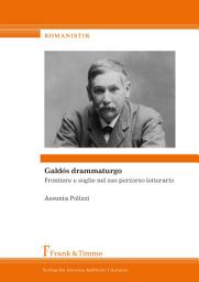 Icon image Galdós drammaturgo: Frontiere e soglie nel suo percorso letterario