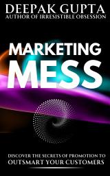 Icon image Marketing Mess: Discover the Secrets of Promotion to Outsmart your Customers