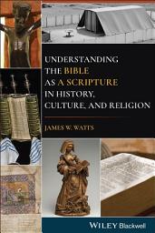 Icon image Understanding the Bible as a Scripture in History, Culture, and Religion