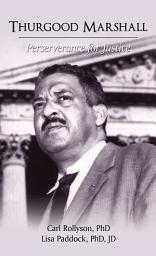Icon image Thurgood Marshall: Perserverance for Justice