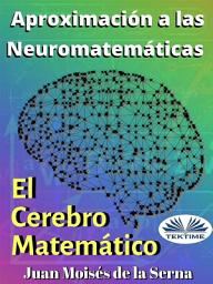 Icon image Aproximación a las neuromatemáticas: el cerebro matemático