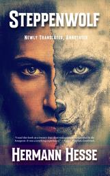 Icon image Steppenwolf (Newly Translated and Annotated): The Classic Novel of Inner Transformation That Helped Shape the 1960s