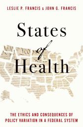 Icon image States of Health: The Ethics and Consequences of Policy Variation in a Federal System