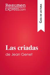 Icon image Las criadas de Jean Genet (Guía de lectura): Resumen y análisis completo