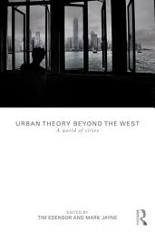 Icon image Urban Theory Beyond the West: A World of Cities