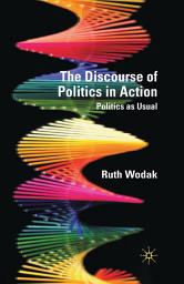 Icon image The Discourse of Politics in Action: Politics as Usual