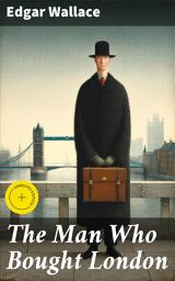 Icon image The Man Who Bought London: Enriched edition. Greed, Power, and Manipulation in the Heart of London