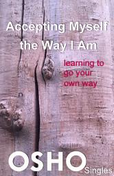 Icon image Accepting Myself the Way I Am: learning to go your own way