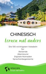 Icon image Chinesisch lernen mal anders - Die 100 wichtigsten Vokabeln: Für Reisende, Abenteurer, Digitale Nomaden, Sprachenbegeisterte