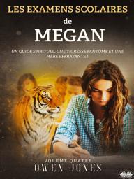 Icon image Les examens scolaires de megan: Un guide spirituel, une tigresse fantôme et une mère effrayante !