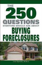 Icon image The 250 Questions Everyone Should Ask about Buying Foreclosures