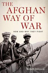 Icon image The Afghan Way of War: How and Why They Fight