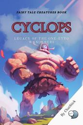 Icon image Cyclops: Legacy of the One-Eyed Wanderers: Understanding the Cyclops Through Myth, Psychology, and Culture for Google Play Book edition
