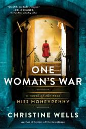 Icon image One Woman's War: A Novel of the Real Miss Moneypenny