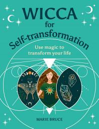 Icon image Wicca for Self-Transformation: Use Magic to Transform Your Life