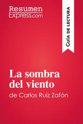 Icon image La sombra del viento de Carlos Ruiz Zafón (Guía de lectura): Resumen y análisis completo