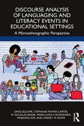 Icon image Discourse Analysis of Languaging and Literacy Events in Educational Settings: A Microethnographic Perspective