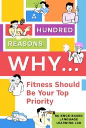 Icon image A Hundred Reasons Why...: Fitness Should Be Your Top Priority