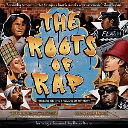 Icon image The Roots of Rap: 16 Bars on the 4 Pillars of Hip-Hop