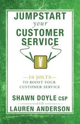 Icon image Jumpstart Your Customer Service: 10 Jolts to Boost Your Customer Service