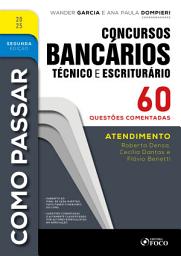 Icon image Como Passar em Concursos Bancários - Técnico e Escriturário - 2a Ed - 2025: Atendimento - 60 questões comentadas, Edição 2