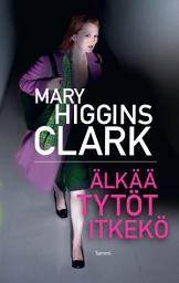 Icon image Älkää tytöt itkekö