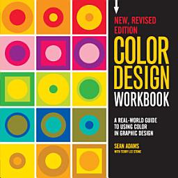 Icon image Color Design Workbook: New, Revised Edition: A Real World Guide to Using Color in Graphic Design