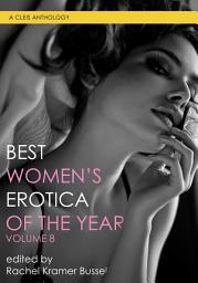 Icon image Best Women's Erotica of the Year, Volume 8