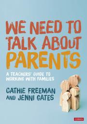 Icon image We Need to Talk about Parents: A Teachers’ Guide to Working With Families