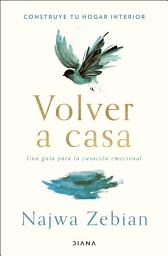 Icon image Volver a casa: Una guía para curación emocional