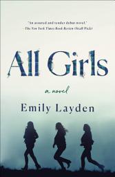 Icon image All Girls: A Novel