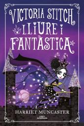 Icon image La Victoria Stitch 2 - Lliure i fantástica: Un llibre màgic de l'univers de la Isadora Moon!