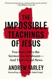Icon image The Impossible Teachings of Jesus: You Can't Obey the Sermon on the Mount - And That's Good News