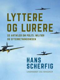 Icon image Lyttere og lurere: 22 artikler om politi, militær og efterretningsvæsen