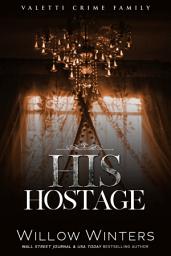 Icon image His Hostage: A Bad Boy Mafia Romance
