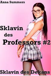 Icon image Sklavin des Dekans: Sklavin des Professors 2