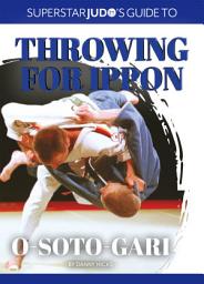 Icon image O-soto-gari: This ground-breaking coaching book brings together 13 of the world’s greatest fighters to reveal one of judo’s foundational throws
