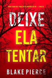 Icon image Deixe Ela Tentar (Série Fiona Red: Thriller de Suspense do FBI — Livro 10)