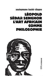 Icon image Léopold Sédar Senghor: L'art africain comme philosophie
