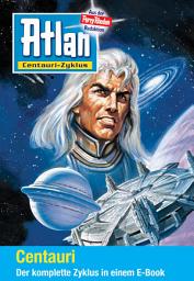 Icon image Atlan - Centauri-Zyklus (Sammelband): E-Book-Paket: alle 12 Romane in einem Band