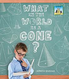 Icon image What in the World is a Cone?