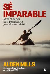 Icon image Sé imparable: La importancia de la persistencia para alcanzar el éxito