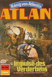 Icon image Atlan 434: Impulse des Verderbens: Atlan-Zyklus "König von Atlantis"