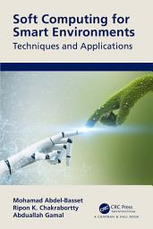 Icon image Soft Computing for Smart Environments: Techniques and Applications