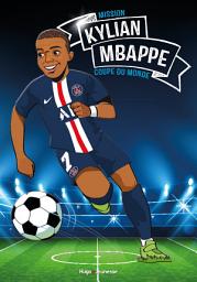 Icon image Kylian Mbappé: Mission Coupe du monde