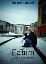 Icon image Fahim: Jenseits aller Vernunft