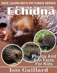 Icon image Echidna Photos and Fun Facts for Kids: Amazing Animal Pictures in Nature