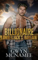 Icon image Billionaire Lumberjack's Bargain (A Standalone Billionaire Mountain Man Forced Proximity Single Mom Reverse Age Gap Romance)