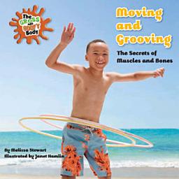 Icon image Moving and Grooving: The Secrets of Muscles and Bones